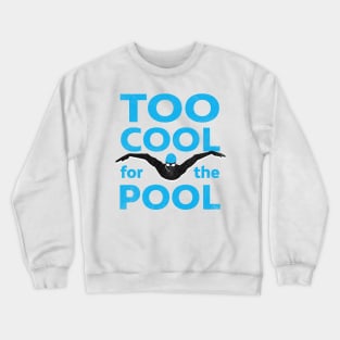 Too Cool For The Pool Mens Swimming Crewneck Sweatshirt